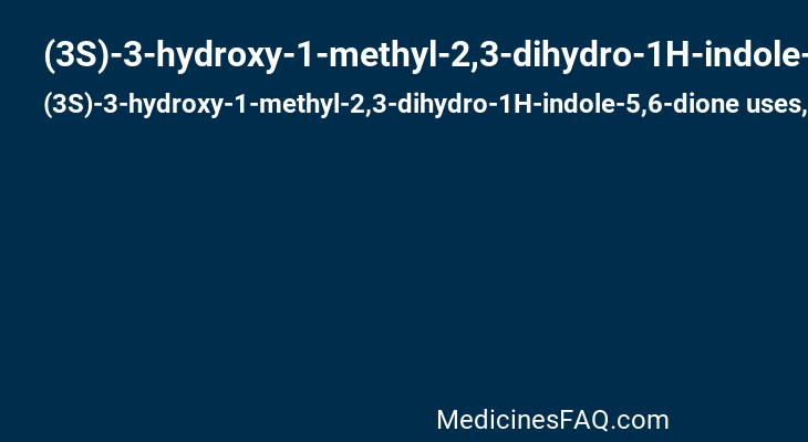 (3S)-3-hydroxy-1-methyl-2,3-dihydro-1H-indole-5,6-dione