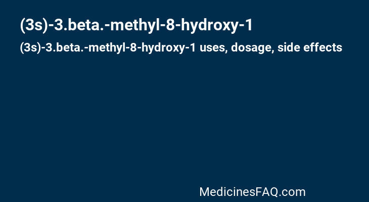 (3s)-3.beta.-methyl-8-hydroxy-1