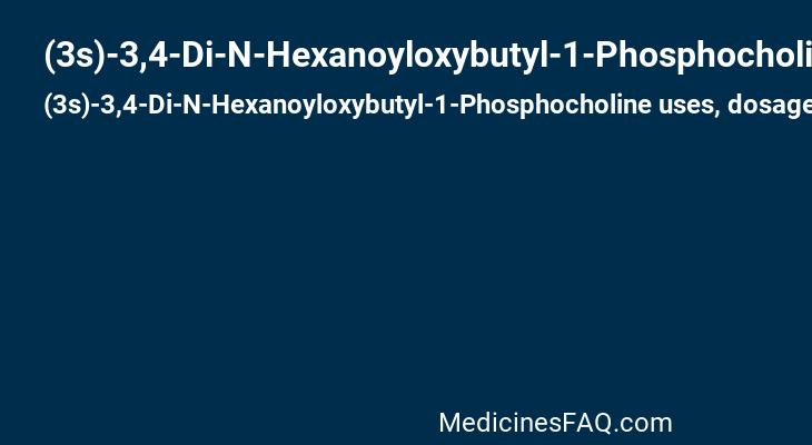 (3s)-3,4-Di-N-Hexanoyloxybutyl-1-Phosphocholine