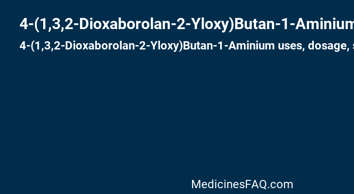 4-(1,3,2-Dioxaborolan-2-Yloxy)Butan-1-Aminium