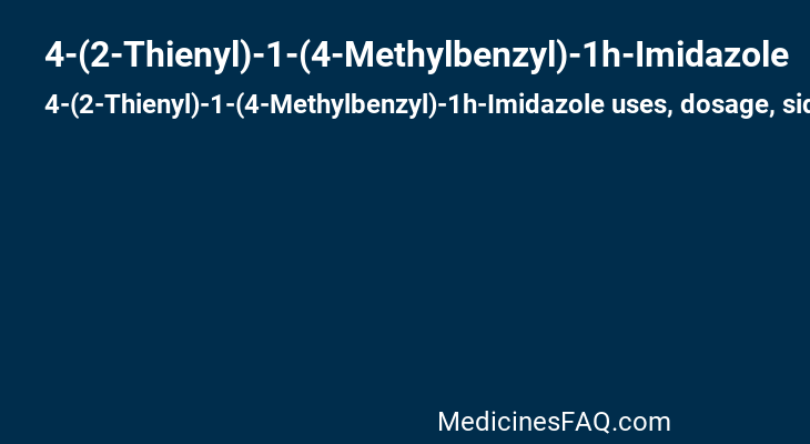 4-(2-Thienyl)-1-(4-Methylbenzyl)-1h-Imidazole