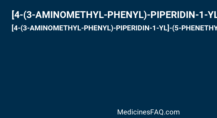 [4-(3-AMINOMETHYL-PHENYL)-PIPERIDIN-1-YL]-(5-PHENETHYL- PYRIDIN-3-YL)-METHANONE