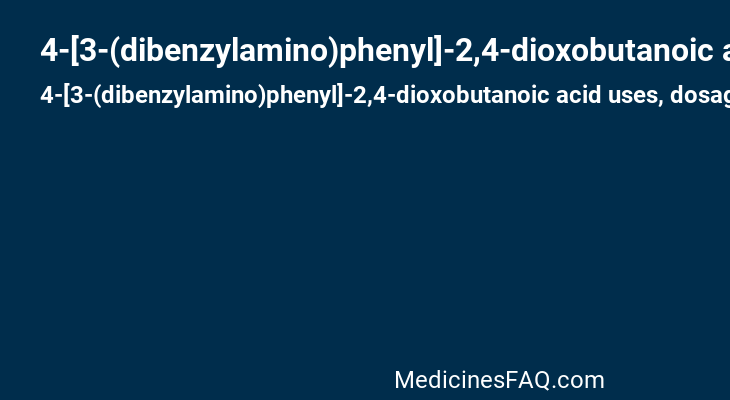 4-[3-(dibenzylamino)phenyl]-2,4-dioxobutanoic acid