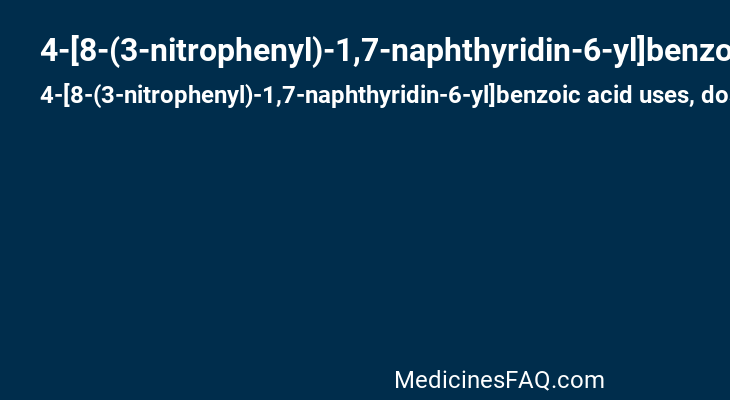 4-[8-(3-nitrophenyl)-1,7-naphthyridin-6-yl]benzoic acid