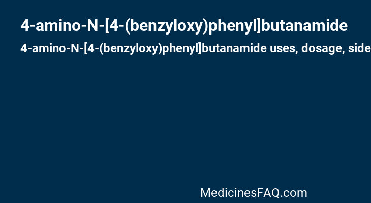 4-amino-N-[4-(benzyloxy)phenyl]butanamide