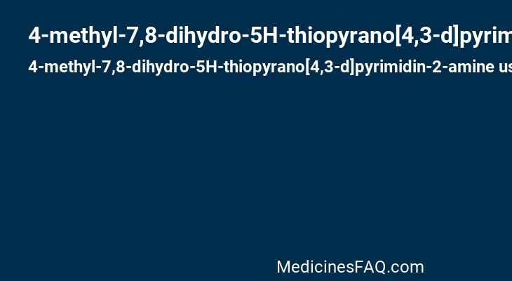 4-methyl-7,8-dihydro-5H-thiopyrano[4,3-d]pyrimidin-2-amine
