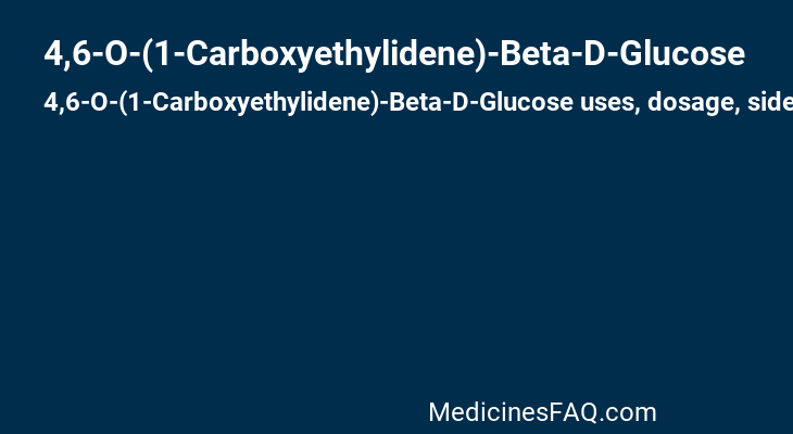 4,6-O-(1-Carboxyethylidene)-Beta-D-Glucose