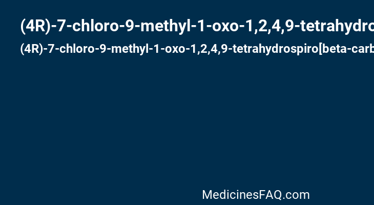 (4R)-7-chloro-9-methyl-1-oxo-1,2,4,9-tetrahydrospiro[beta-carboline-3,4'-piperidine]-4-carbonitrile