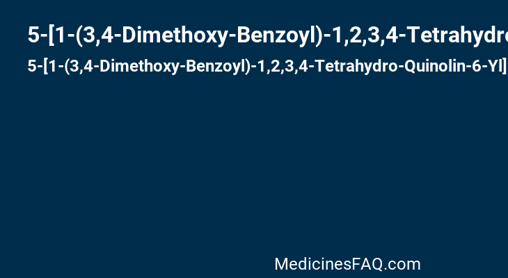 5-[1-(3,4-Dimethoxy-Benzoyl)-1,2,3,4-Tetrahydro-Quinolin-6-Yl]-6-Methyl-3,6-Dihydro-[1,3,4]Thiadiazin-2-One