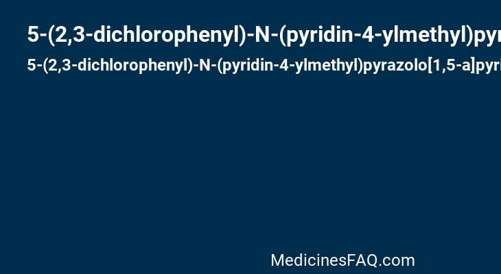 5-(2,3-dichlorophenyl)-N-(pyridin-4-ylmethyl)pyrazolo[1,5-a]pyrimidin-7-amine