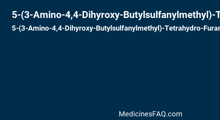 5-(3-Amino-4,4-Dihyroxy-Butylsulfanylmethyl)-Tetrahydro-Furan-2,3,4-Triol