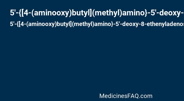 5'-{[4-(aminooxy)butyl](methyl)amino}-5'-deoxy-8-ethenyladenosine
