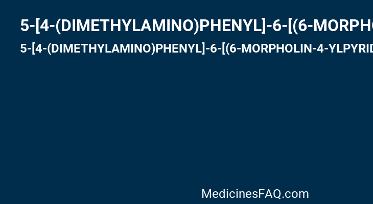 5-[4-(DIMETHYLAMINO)PHENYL]-6-[(6-MORPHOLIN-4-YLPYRIDIN-3-YL)ETHYNYL]PYRIMIDIN-4-AMINE