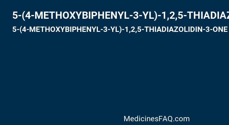 5-(4-METHOXYBIPHENYL-3-YL)-1,2,5-THIADIAZOLIDIN-3-ONE 1,1-DIOXIDE
