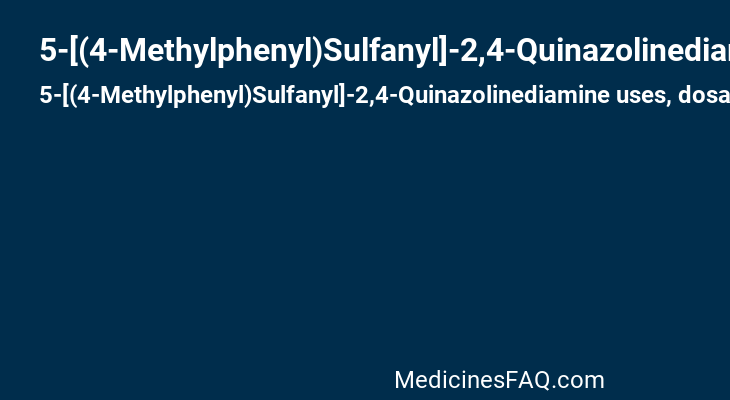 5-[(4-Methylphenyl)Sulfanyl]-2,4-Quinazolinediamine