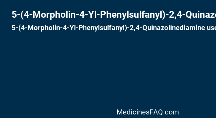 5-(4-Morpholin-4-Yl-Phenylsulfanyl)-2,4-Quinazolinediamine
