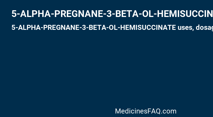 5-ALPHA-PREGNANE-3-BETA-OL-HEMISUCCINATE