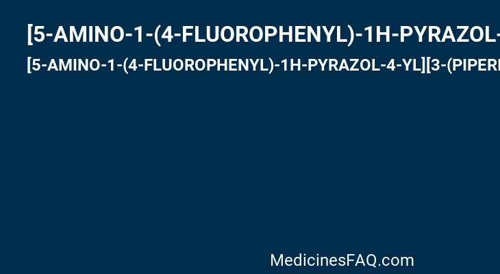 [5-AMINO-1-(4-FLUOROPHENYL)-1H-PYRAZOL-4-YL][3-(PIPERIDIN-4-YLOXY)PHENYL]METHANONE