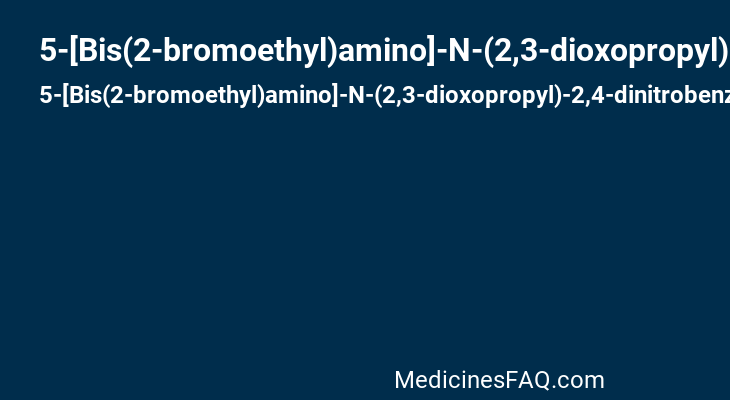 5-[Bis(2-bromoethyl)amino]-N-(2,3-dioxopropyl)-2,4-dinitrobenzamide
