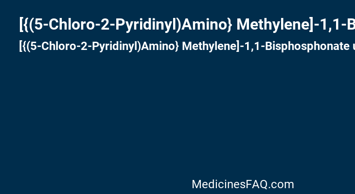 [{(5-Chloro-2-Pyridinyl)Amino} Methylene]-1,1-Bisphosphonate