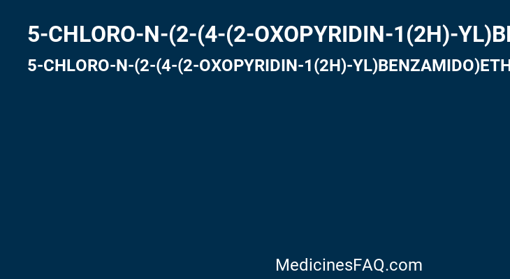 5-CHLORO-N-(2-(4-(2-OXOPYRIDIN-1(2H)-YL)BENZAMIDO)ETHYL)THIOPHENE-2-CARBOXAMIDE
