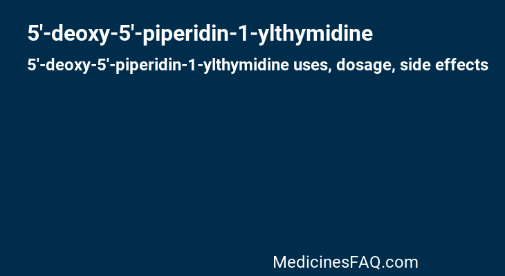 5'-deoxy-5'-piperidin-1-ylthymidine