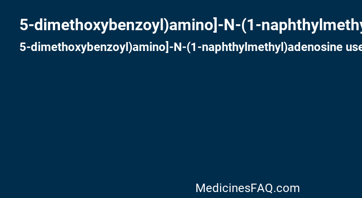 5-dimethoxybenzoyl)amino]-N-(1-naphthylmethyl)adenosine