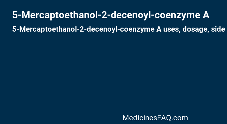 5-Mercaptoethanol-2-decenoyl-coenzyme A