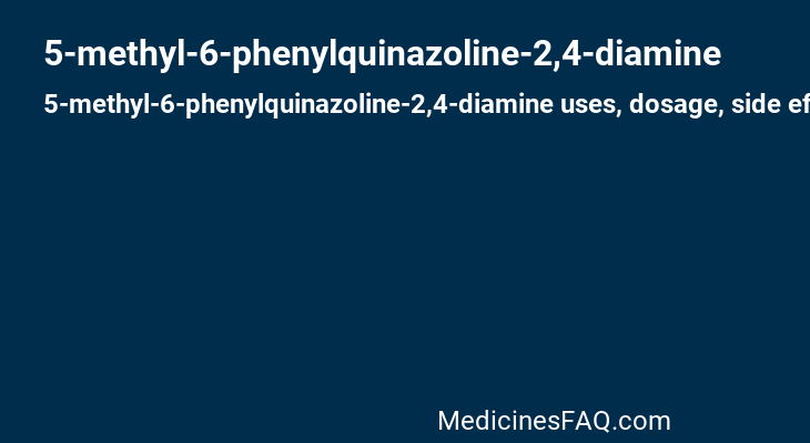 5-methyl-6-phenylquinazoline-2,4-diamine