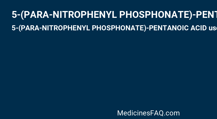 5-(PARA-NITROPHENYL PHOSPHONATE)-PENTANOIC ACID