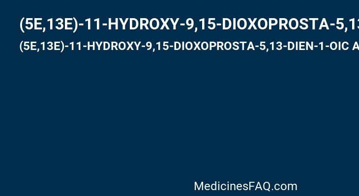 (5E,13E)-11-HYDROXY-9,15-DIOXOPROSTA-5,13-DIEN-1-OIC ACID