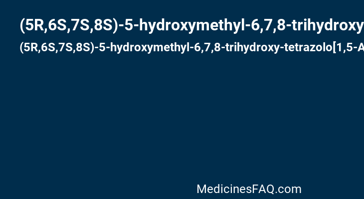 (5R,6S,7S,8S)-5-hydroxymethyl-6,7,8-trihydroxy-tetrazolo[1,5-A]piperidine