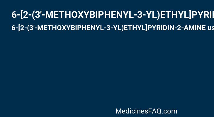 6-[2-(3'-METHOXYBIPHENYL-3-YL)ETHYL]PYRIDIN-2-AMINE