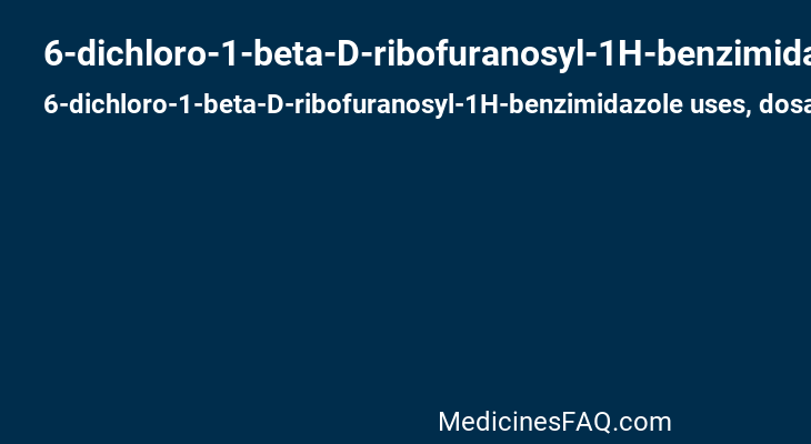 6-dichloro-1-beta-D-ribofuranosyl-1H-benzimidazole