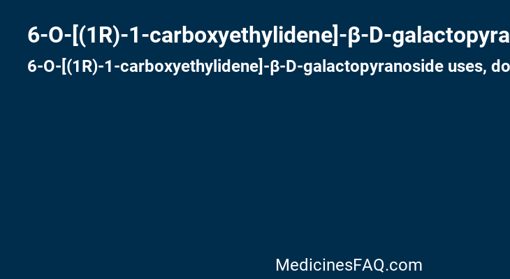 6-O-[(1R)-1-carboxyethylidene]-β-D-galactopyranoside