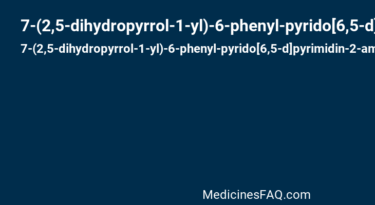 7-(2,5-dihydropyrrol-1-yl)-6-phenyl-pyrido[6,5-d]pyrimidin-2-amine