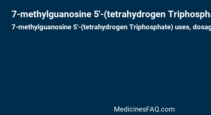 7-methylguanosine 5'-(tetrahydrogen Triphosphate)