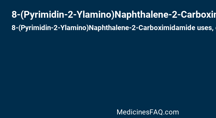 8-(Pyrimidin-2-Ylamino)Naphthalene-2-Carboximidamide