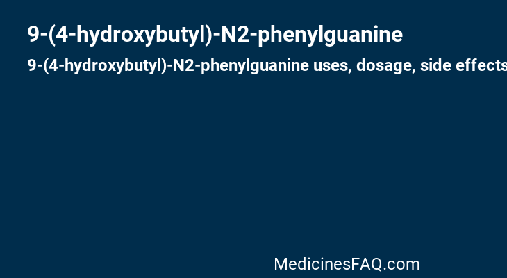 9-(4-hydroxybutyl)-N2-phenylguanine