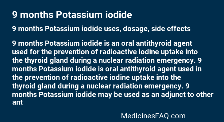 9 months Potassium iodide