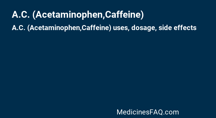 A.C. (Acetaminophen,Caffeine)