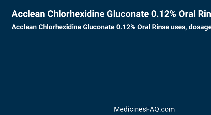 Acclean Chlorhexidine Gluconate 0.12% Oral Rinse