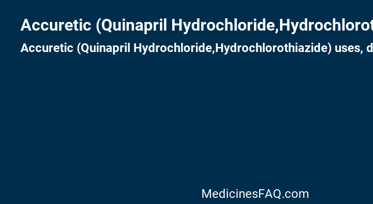 Accuretic (Quinapril Hydrochloride,Hydrochlorothiazide)