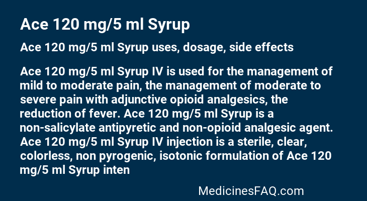 Ace 120 mg/5 ml Syrup: Uses, Dosage, Side Effects, FAQ - MedicinesFAQ