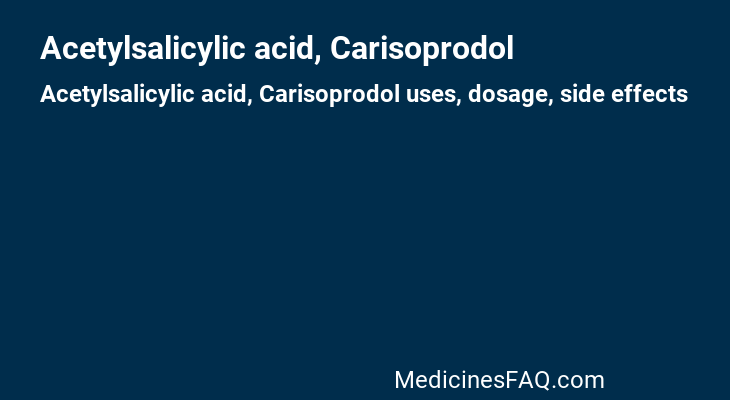 Acetylsalicylic acid, Carisoprodol
