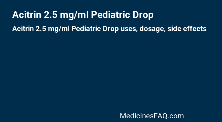 Acitrin 2.5 mg/ml Pediatric Drop