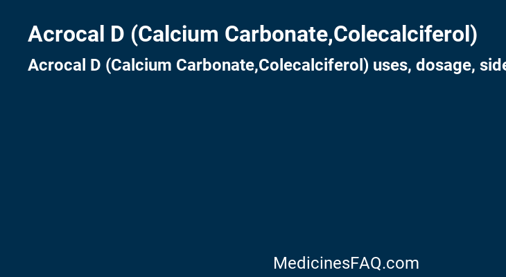 Acrocal D (Calcium Carbonate,Colecalciferol)