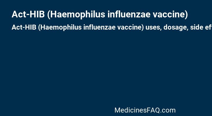 Act-HIB (Haemophilus influenzae vaccine)