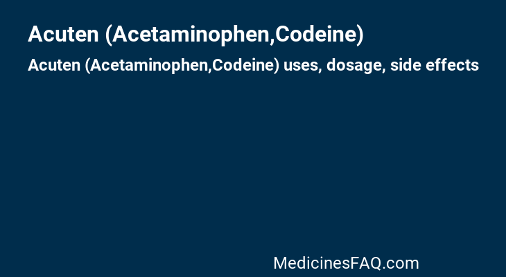 Acuten (Acetaminophen,Codeine)