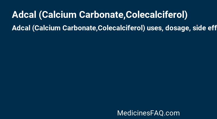 Adcal (Calcium Carbonate,Colecalciferol)